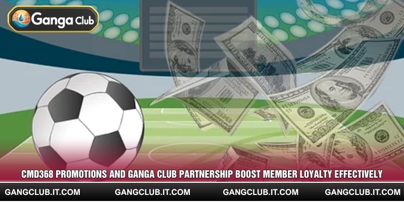 CMD368 promotions and Ganga Club partnership boost member loyalty effectively