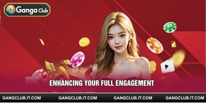 Enhancing your full engagement