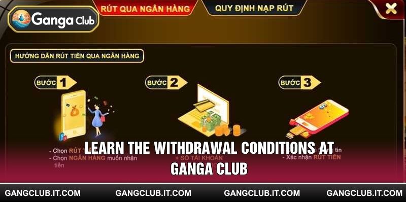 Learn the withdrawal conditions at Ganga Club