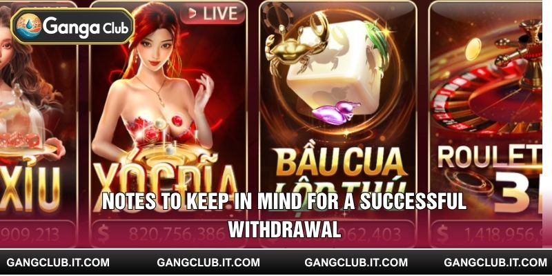 Notes to keep in mind for a successful withdrawal