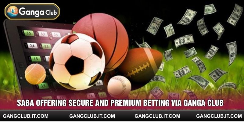 Saba offering secure and premium betting via Ganga Club